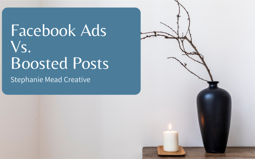 Facebook Ads Vs. Boosted Posts